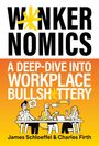 "WANKERNOMICS: A DEEP-DIVE INTO WORKPLACE BULLSH*TTERY" von James Schloeffel & Charles Firth; Illustration mit Büro-Szene.