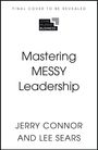 "FINAL COVER TO BE REVEALED", Logo: "John Murray Business", Titel: "Mastering MESSY Leadership", Autoren: "Jerry Connor und Lee Sears".
