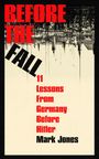 "Before the Fall: 11 Lessons From Germany Before Hitler" von Mark Jones. Gebäude kopfüber, im Hintergrund verzerrt.