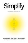 „Simplify“ am oberen Rand, darunter „Do 50% More with 50% Less“. Drei Symbole: Konfrontieren, Löschen, Verstärken. Autoren unten.