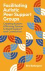 Text: "Facilitating Autistic Peer Support Groups" und "Creating Autism-Affirming Spaces to Build Support and Connection." Darunter "Bird Sellergren". Hintergrund orange mit bunten geometrischen Mustern.
