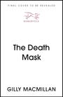 "FINAL COVER TO BE REVEALED", Logo eines laufenden Hundes mit "BASKERVILLE", darunter "The Death Mask", Gilly Macmillan.