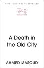 "FINAL COVER TO BE REVEALED," Logo: Ein Hund, "BASKERVILLE". Titel: "A Death in the Old City". Autor: Ahmed Masoud.