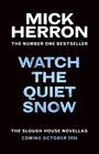 Final cover to be revealed. Watch the Quiet Snow - The Slough House Novellas. Mick Herron. Baskerville Logo: Hund.