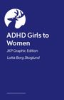 Lotta Borg Skoglund: ADHD Girls to Women - JKP Graphic Guide, Buch