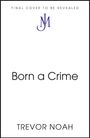 Text: "FINAL COVER TO BE REVEALED", "Born a Crime", "TREVOR NOAH". Design: Einfaches, weißes Layout mit Logo.