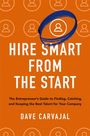 Dave Carvajal: Hire Smart from the Start, Buch