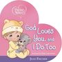 Precious Moments: Precious Moments: God Loves You, and I Do Too, Buch