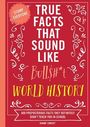 Shane Carley: True Facts That Sound Like Bull$#*t: World History, Buch