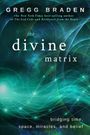 Gregg Braden: The Divine Matrix, Buch