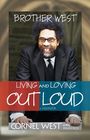 Cornel West: Brother West: Living and Loving Out Loud, a Memoir, Buch