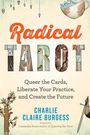 Charlie Claire Burgess: Radical Tarot: Queer the Cards, Liberate Your Practice, and Create the Future, Buch