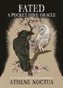 Athene Noctua: Fated: A Pocket Love Oracle, Div.