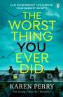 Karen Perry: The Worst Thing You Ever Did, Buch