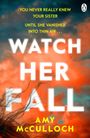 Der Text in Gelb besagt: "YOU NEVER REALLY KNEW YOUR SISTER UNTIL SHE VANISHED INTO THIN AIR...". Titel: "WATCH HER FALL". Autor: Amy McCulloch. Ein Pinguin-Logo oben rechts vor einem Himmel mit orangefarbenen Wolken.