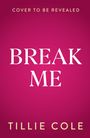 Tillie Cole: Break Me, Buch