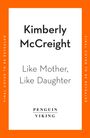 Kimberly Mccreight: Like Mother, Like Daughter, Buch