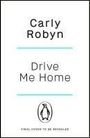 Carly Robyn: Drive Me Home, Buch