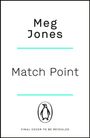 Text: "Meg Jones", "Match Point", "FINAL COVER TO BE REVEALED". Logo eines Pinguins in der Mitte.