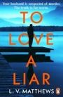 L. V. Matthews: To Love a Liar, Buch