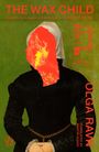 Olga Ravn: The Wax Child, Buch