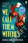 India-Rose Bower: We Call Them Witches, Buch