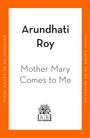 Arundhati Roy: Mother Mary Comes To Me, Buch