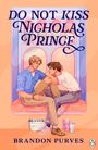Brandon Purves: Do Not Kiss Nicholas Prince, Buch