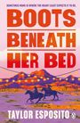 Taylor Esposito: Boots Beneath Her Bed, Buch