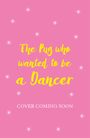 Bella Swift: The Pug who wanted to be a Dancer, Buch