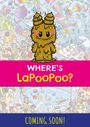 Text: "WHERE'S LaPooPoo? COMING SOON!" Cartoonfigur mit zwei "Hörnchen" oben, umgeben von bunten Fischen und Menschen.