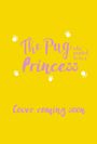 Text in lila: "The Pug who wanted to be a Princess" und "Cover coming soon". Gelber Hintergrund, weiße Pfotenabdrücke.