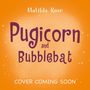 Text: Matilda Rose, Pugicorn and Bubblebat, COVER COMING SOON. Orange Hintergrund mit verstreuten kleinen Sternen.