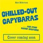 „CHILLED-OUT CAPYBARAS“ und „Cover coming soon“ in Blau auf gelbem Hintergrund. Oben steht „Matt Robertson“.