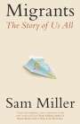 Sam Miller: Migrants: The Story of Us All: The Story of Us All, Buch