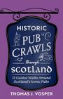 Thomas J Vosper: Historic Pub Crawls Through Scotland, Buch