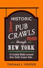 Thomas J. Vosper: Historic Pub Crawls Through New York, Buch