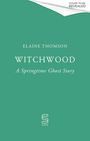 Grüner Hintergrund, weißer Text: "Elaine Thomson", "Witchwood: A Springtime Ghost Story", oben rechts "Cover to be revealed".