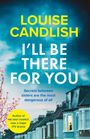 Text: "LOUISE CANDLISH", "I'LL BE THERE FOR YOU", "Secrets between sisters are the most dangerous of all."
Darunter Reihenhäuser, blauer Himmel.