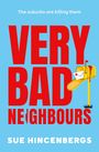 „The suburbs are killing them. VERY BAD NEIGHBOURS“ in großen roten Buchstaben. Illustration: blutiger Briefkasten.