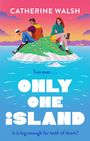Text: "Catherine Walsh", "Two exes...", "ONLY ONE ISLAND", "Cover to be revealed!", "Is it big enough for both of them?"  
Illustration: Rosa Wolken, blauer und rosa Verlaufshintergrund.