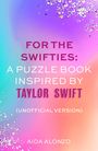 Aida Alonzo: For The Swifties: A Puzzle Book Inspired by Taylor Swift (Unofficial Version), Buch