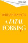 Text oben: "COVER TO BE REVEALED". Mittelpunkt: "WILLIAM HANSON A FATAL FORKING" auf gelbem Hintergrund.