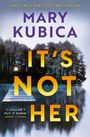 Mary Kubica: It's Not Her, Buch