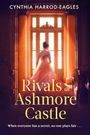 Text: "Cynthia Harrod-Eagles, Rivals at Ashmore Castle, When everyone has a secret, no one plays fair..."  
Eine Frau im Abendkleid steht vor großen Türen.