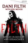 Titel: "Dani Filth with Joel McIver - The Filth: My Life in Devilry and Debauchery." Person in düsterem Outfit mit Gesichtsbemalung.