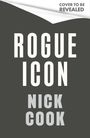 "Rogue Icon" und "Nick Cook" in großen weißen Buchstaben auf dunklem Hintergrund, oben "Cover to be revealed".