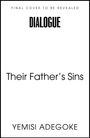 "Final Cover To Be Revealed", "DIALOGUE", "Their Father’s Sins", "YEMISI ADEGOKE" auf weißem Hintergrund, minimalistisches Design.