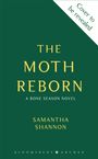"Cover to be revealed", "THE MOTH REBORN", "A BONE SEASON NOVEL", "SAMANTHA SHANNON", grüner Hintergrund.