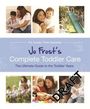 Jo Frost: Jo Frost's Complete Toddler Care, Buch